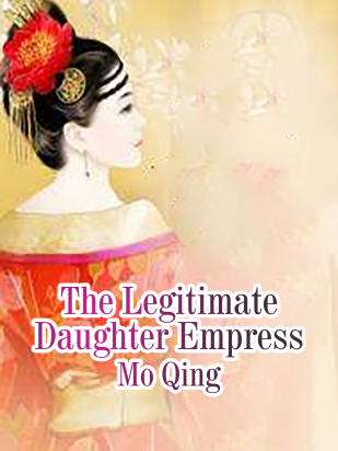 The Legitimate Daughter Empress